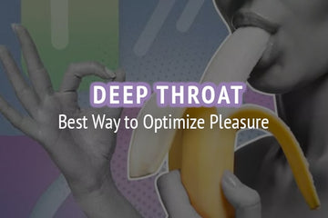 Right Way to Deep Throat: Best Way to Optimize Pleasure